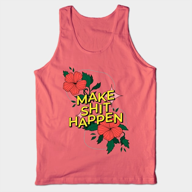 Make shit happen Tank Top by magyarmelcsi